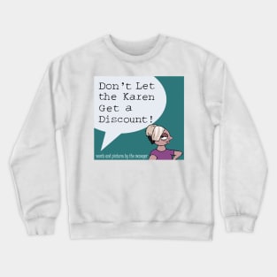 Don't Let the Karen Get a Discount! Crewneck Sweatshirt